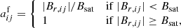 $$ \begin{aligned} a_{ij}^\mathrm{f} = {\left\{ \begin{array}{ll} |B_{r,ij}|/B_{\mathrm{sat} }&\mathrm{if }\ |B_{r,ij}| < B_{\mathrm{sat} } \\ 1&\mathrm{if }\ |B_{r,ij}| \ge B_{\mathrm{sat} }, \end{array}\right.} \end{aligned} $$
