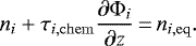 \begin{equation*} n_{i}+ \tau_{i, \mathrm{chem}} \frac{\partial \Phi_{i}}{\partial z}\,{=}\,n_{i, \mathrm{eq}}.\end{equation*}