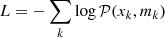 Mathematical equation: $$ \begin{aligned} L = -\sum _k \log \mathcal{P} (x_k,m_k) \end{aligned} $$