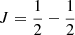 Mathematical equation: $ J=\frac{1}{2}-\frac{1}{2} $