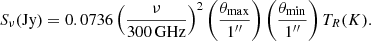 Mathematical equation: $$ \begin{aligned} S_\nu (\mathrm{Jy}) = 0.0736\left(\frac{\nu }{300\,\mathrm{GHz}}\right)^2 \left(\frac{\theta _{\rm max}}{1^{\prime \prime }}\right) \left(\frac{\theta _{\rm min}}{1^{\prime \prime }}\right) T_R(K). \end{aligned} $$