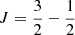 Mathematical equation: $ J=\frac{3}{2}-\frac{1}{2} $