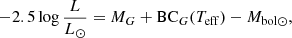 Mathematical equation: $$ \begin{aligned} -2.5 \log \frac{L}{L_{\odot }} = M_G + \mathrm{BC}_G(T_{\rm eff}) - M_{\rm bol\odot } , \end{aligned} $$