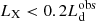 $ L_{\mathrm{X}} < 0.2 L^{\mathrm{obs}}_{\mathrm{d}} $