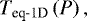 Mathematical equation: $T_{\textrm{eq-1D}}\left(P\right),$
