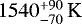 Mathematical equation: $1540^{+90}_{-70}\,\textrm{K}$
