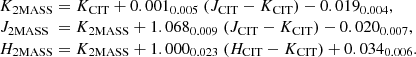 Mathematical equation: $$ \begin{array}{l l l l l l l l} K_{\rm 2MASS} = K_{\rm CIT} + 0.001_{0.005}\ (J_{\rm CIT}-K_{\rm CIT}) - 0.019_{0.004}, \\ J_{\rm 2MASS} \ = K_{\rm 2MASS} + 1.068_{0.009} \ (J_{\rm CIT}-K_{\rm CIT}) - 0.020_{0.007}, \\ H_{\rm 2MASS} = K_{\rm 2MASS} + 1.000_{0.023} \ (H_{\rm CIT}-K_{\rm CIT}) + 0.034_{0.006}. \\ \end{array} $$