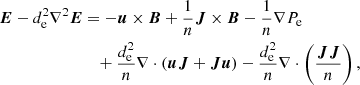 Mathematical equation: $$ \begin{aligned} \boldsymbol{E} - d_{\rm e}^2 \nabla ^2 \boldsymbol{E}&= - \boldsymbol{u} \times \boldsymbol{B} + \frac{1}{n} \boldsymbol{J} \times \boldsymbol{B} - \frac{1}{n} \nabla P_{\rm e}\nonumber \\&\quad + \frac{d_{\rm e}^2}{n}\nabla \cdot (\boldsymbol{uJ} + \boldsymbol{Ju}) - \frac{d_{\rm e}^2}{n} \nabla \cdot \left(\frac{\boldsymbol{JJ}}{n}\right) , \end{aligned} $$