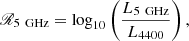 $$ \begin{aligned} \fancyscript {R}_{5\,\text{ GHz}}&= \log _{10} \left( \frac{L_{5\,\text{ GHz}}}{L_{4400}} \right), \end{aligned} $$