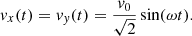$$ \begin{aligned} v_{x}(t) = v_{{ y}}(t) = \frac{v_{0}}{\sqrt{2}}\sin (\omega t). \end{aligned} $$