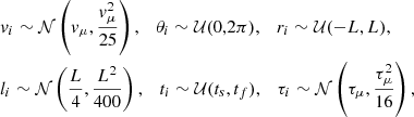 $$ \begin{aligned}&v_i \sim \mathcal{N} \left(v_{\mu },\frac{v_{\mu }^2}{25}\right), \quad \theta _i \sim \mathcal{U} (0,2\pi ),\quad r_i \sim \mathcal{U} (-L,L),\nonumber \\&l_i \sim \mathcal{N} \left(\frac{L}{4},\frac{L^2}{400}\right), \quad t_i \sim \mathcal{U} (t_s,t_f), \quad \tau _i \sim \mathcal{N} \left(\tau _{\mu },\frac{\tau _{\mu }^2}{16}\right), \end{aligned} $$