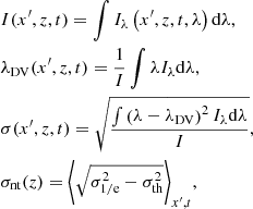 $$ \begin{aligned}&I(x^\prime ,z,t) = \int I_{\lambda }\left(x^\prime ,z,t,\lambda \right)\mathrm{d}\lambda , \nonumber \\&\lambda _{\mathrm{DV} }(x^\prime ,z,t) = \frac{1}{I}\int \lambda I_{\lambda }\mathrm{d}\lambda , \nonumber \\&\sigma (x^\prime ,z,t) = \sqrt{\frac{\int \left(\lambda -\lambda _{\mathrm{DV} }\right)^2I_{\lambda }\mathrm{d}\lambda }{I}}, \nonumber \\&\sigma _{\mathrm{nt} }(z) = \Bigg \langle \sqrt{\sigma _{\rm 1/e}^2-\sigma _{\mathrm{th} }^2}\Bigg \rangle _{x^\prime ,t}, \end{aligned} $$