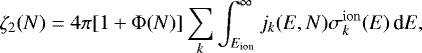 \begin{equation*}\zeta_2(N) = 4\pi[1+\Phi(N)] \sum_k \int_{E_{\textrm{ion}}}^{\infty} j_k(E,N) \sigma_k^{\mathrm{ion}}(E) \, \textrm{d}E,\end{equation*}
