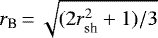 $r_{\textrm{B}}\,{=}\,\sqrt{(2r_{\textrm{sh}}^2+1)/3}$