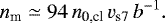 \begin{equation*}n_{\textrm{m}} \simeq 94 \, n_{\textrm{0,cl}} \, v_{\textrm{s7}} \, b^{-1} .\end{equation*}