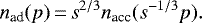 \begin{equation*}n_{\textrm{ad}}(p)\,{=}\,s^{2/3}n_{\textrm{acc}}(s^{-1/3}p) .\end{equation*}