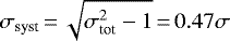 $\sigma_{\textrm{syst}}\,{=}\,\sqrt{\sigma_{\textrm{tot}}^2 - 1}\,{=}\,0.47\sigma$