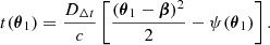 Mathematical equation: $$ \begin{aligned} t(\boldsymbol{\theta }_1) = \frac{D_{\Delta t}}{c}\left[\frac{(\boldsymbol{\theta }_1 - \boldsymbol{\beta })^2}{2} - \psi (\boldsymbol{\theta }_1)\right]. \end{aligned} $$