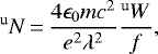\begin{equation*}^{\text{u}}N\,{=}\,\frac{4 \epsilon_0 m c^2}{e^2 \lambda^2} \frac{^{\text{u}}W}{f},\end{equation*}