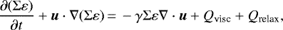 Mathematical equation: \begin{align*}\frac{\partial (\Sigma\varepsilon)}{\partial t} +\vec{u}\cdot\nabla(\Sigma\varepsilon) &\,{=}\,-\gamma \Sigma\varepsilon \nabla\cdot\vec{u} + Q_{\textrm{visc}} + Q_{\textrm{relax}}, \end{align*}