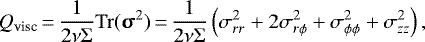 Mathematical equation: \begin{equation*}Q_{\textrm{visc}}\,{=}\,\frac{1}{2\nu\Sigma}\mathrm{Tr}(\bm{\upsigma}^2)\,{=}\,\frac{1}{2\nu\Sigma}\left(\sigma_{rr}^2 + 2\sigma_{r\phi}^2 + \sigma_{\phi\phi}^2 + \sigma_{zz}^2\right), \end{equation*}