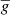 $ \overline{{g}} $