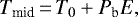 \begin{equation*}T_{\textrm{mid}}\,{=}\, T_0 + P_{\textrm{b}} E,\end{equation*}