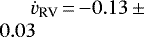 $\dot{v}_{\textrm{RV}}\,{=}\,{-}0.13\,{\pm}\break0.03$