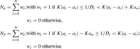 Mathematical equation: $$ \begin{aligned} N_a = \sum _{i=0}^N w_i;&\mathrm{with} \ w_i = 1\ \mathrm{if} \ K |a_i-a_c| \le 1/D_i < K |a_i-a_c| + K a_w; \nonumber \\&w_i = 0 \ \mathrm{otherwise,} \ \ \ \ \ \ \ \nonumber \\ N_b = \sum _{i=0}^N w_i;&\mathrm{with} \ w_i = 1\ \mathrm{if} \ K |a_i-a_c| - K a_w \le 1/D_i < K |a_i-a_c|; \nonumber \\&w_i = 0 \ \mathrm{otherwise.} \end{aligned} $$