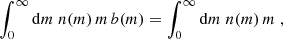 $$ \begin{aligned} \int _0^\infty \mathrm{d}m\;n(m)\,m\,b(m)=\int _0^\infty \mathrm{d}m\;n(m)\,m\;, \end{aligned} $$