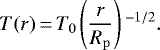 \begin{equation*}T(r) \,{=}\, T_0 \left(\frac{r}{{R_{\mathrm{p}}}}\right){}^{-1/2}.\end{equation*}