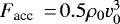 ${{F_{\textrm{acc}}}}\; \,{=}\, 0.5 \rho_0 v_0^3$