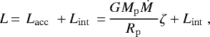 \begin{equation*}L \,{=}\,~{{L_{\textrm{acc}}}}\;+{L_{\mathrm{int}}}\;\,{=}\,\frac{G{M_{\mathrm{p}}}{\dot{M}}\;}{{R_{\mathrm{p}}}}\zeta + {L_{\mathrm{int}}}\;,\end{equation*}