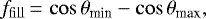 \begin{equation*}f_{\mathrm{fill}} \,{=}\, \cos\theta_{\textrm{min}}-\cos\theta_{\textrm{max}},\end{equation*}