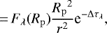 \begin{equation*}\,{=}\, F_{\lambda}({R_{\mathrm{p}}}) \frac{{R_{\mathrm{p}}}^2}{r^2} \textrm{e}^{-\Delta\tau_{\lambda}},\end{equation*}