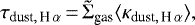 \begin{equation*}\tau_{{\textrm{dust},\,\textrm{H}}\,\alpha} \,{=}\, \tilde{\Sigma}_{\textrm{gas}} \langle\kappa_{{\textrm{dust},\,\textrm{H}}\,\alpha}\rangle,\end{equation*}