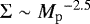 $\Sigma\sim{M_{\mathrm{p}}}^{-2.5}$