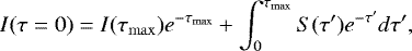 \begin{equation*}I(\tau=0) = I({\tau_{\mathrm{max}}})e^{-{\tau_{\mathrm{max}}}} + \int_0^{{\tau_{\mathrm{max}}}} S(\tau\prime)e^{-\tau\prime} d\tau\prime,\end{equation*}