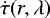 $\dot{\tau}(r,\lambda)$