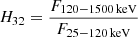 $ H_{32}=\frac{F_{120{-}1500\,\mathrm{keV}}}{F_{25{-}120\,\mathrm{keV}}} $