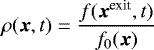 \begin{equation*} \rho (\vec{x},t) = \frac{f(\vec{x}^{\textrm{exit}},t)}{f_0(\vec{x})} \end{equation*}