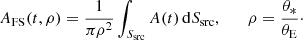 $$ \begin{aligned} A_{\rm FS}(t,\rho ) = \frac{1}{\pi \rho ^2}\int _{S_{\rm src}} A(t)\,\mathrm{d}S_{\rm src}, \qquad \rho = \frac{\theta _*}{\theta _{\rm E}}\cdot \end{aligned} $$