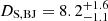 $ D_{\mathrm{S,BJ}} = 8.2^{+1.6}_{-1.1} $