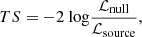 Mathematical equation: $$ \begin{aligned} TS = -2\ \mathrm{log} \frac{\mathcal{L} _\mathrm{null} }{\mathcal{L} _\mathrm{source} }, \end{aligned} $$