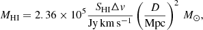 $$ \begin{aligned} M_{\rm HI}=2.36\times 10^5\frac{S_{\rm HI} \Delta v}{\mathrm{Jy\,km\,s^{-1}}}\left(\frac{D}{\mathrm{Mpc}}\right)^2\,M_\odot , \end{aligned} $$