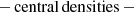 $$ \begin{aligned} {-\,\mathrm{central\,densities}\,-} \end{aligned} $$