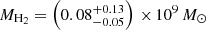 $ M_{\mathrm{H_2}}=\left(0.08^{+0.13}_{-0.05}\right)\,{\times}\,10^9\,M_\odot $