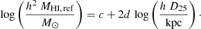 $$ \begin{aligned} \log \left(\frac{h^2\ M_{\rm HI,\,ref}}{M_\odot }\right)= c+2d\,\log \left(\frac{h\ D_{25}}{\mathrm{kpc}}\right)\cdot \end{aligned} $$