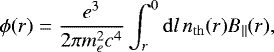 Mathematical equation: \begin{equation*}\phi(r) = \frac{e^3}{2\pi m_e^2 c^4}\int_{r}^0 \mathrm{d}l\, n_{\mathrm{th}}(r) B_{\mathrm{\parallel}}(r),\end{equation*}