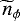 Mathematical equation: $\widetilde{n}_{\phi}$